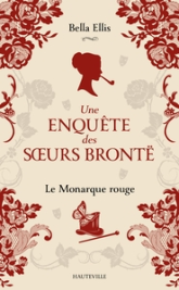 Une enquête des soeurs Brontë, tome 3 : Le monarque rouge