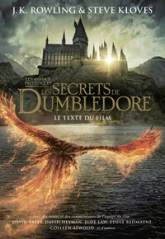 Les Animaux fantastiques, tome 3 : Les secrets de Dumbledore (le texte du film)