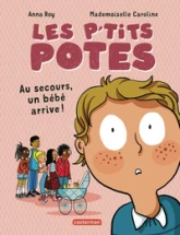 Les p'tits potes: Au secours, un bébé arrive !