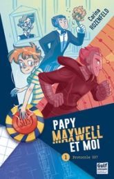 Papy, Maxwell et moi, tome 1 : Protocole 007