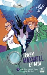 Papy, Maxwell et moi, tome 3 : Opération 19 999 lieues sous les mers