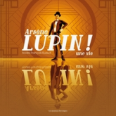 Arsène Lupin ! Une vie