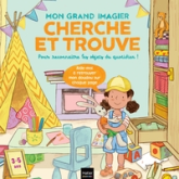 Mon grand imagier Cherche et trouve: Pour apprendre à reconnaître les objets du quotidien