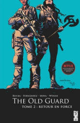The Old Guard, tome 2 : Retour en force