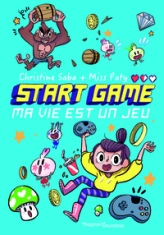 Start game, tome 1 : Ma vie est un jeu !
