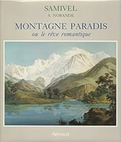Montagne paradis, ou, Le rêve romantique