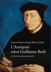 L'Antiquité selon Guillaume Budé : A l'école d'un humaniste érudit