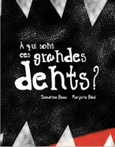 À qui sont ces grandes dents?