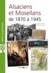 Guide de généalogie : Alsaciens et Mosellans de 1870 à 1945