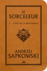 Le Sorceleur, tome 2 : L'Epée de la Providence (réédition)