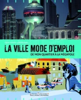 La ville mode d'emploi : De mon quartier à la mégapole