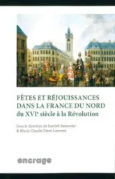 Fetes et Rejouissances dans la France du Nord