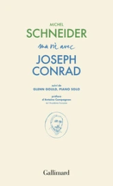 Ma vie avec Joseph Conrad suivi de Glenn Gould, piano solo
