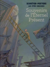 Les Cités obscures - HS, tome 5 : Souvenirs de l'Eternel présent