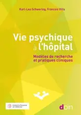 Vie psychique à l'hôpital: Modèles de recherche et pratiques cliniques