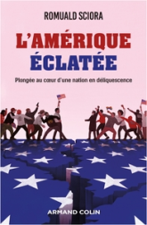 L'Amérique éclatée : Plongée au coeur d'une nation en déliquescence