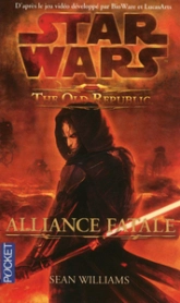 Star Wars - The Old Republic, tome 1 : Alliance fatale