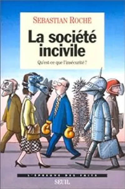 La société incivile. Qu'est-ce que l'insécurité ?