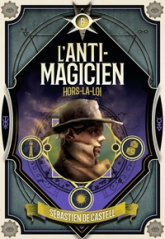 L'anti-magicien, tome 6 : Hors la loi