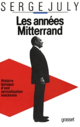 Les années Mitterrand. Histoire baroque d'une normalisation inachevée