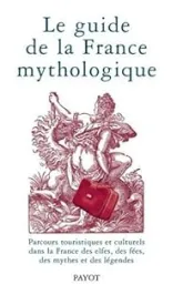 Le guide de la France mythologique