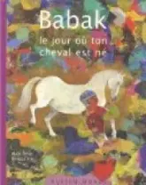 Babak : Le jour où ton cheval est né