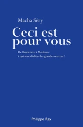 Ceci est pour vous : De Baudelaire à Modiano : à qui sont dédiées les grandes oeuvres ?