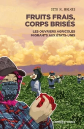 Fruits frais, corps brisés - Travailleurs agricoles migrants aux Etats-Unis