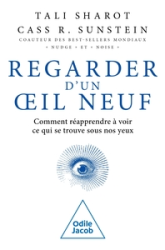 Regarder d'un oeil neuf : Comment réapprendre à voir ce qui se trouve sous nos yeux