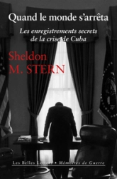 Quand le monde s'arrêta : Les enregistrements secrets de la crise de Cuba