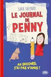 Le journal de Penny, tome 1 : Au secours, je n'ai pas d'amis !