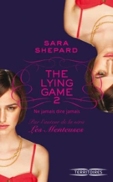 The Lying Game, tome 2 : Ne jamais dire jamais