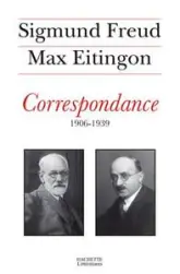 Correspondance 1906-1939 : Sigmund Freud / Max Eitingon