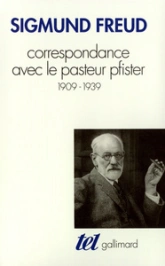 Correspondance 1909-1939 : Sigmund Freud / pasteur Oskar Pfister