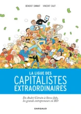 La ligue des capitalistes extraordinaires : D'André Citroën à Steve Jobs, les grands entrepreneurs en BD