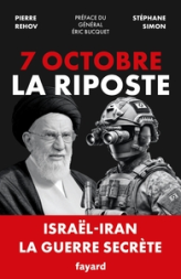 7 octobre - La Riposte: Israël-Iran. La guerre secrète