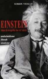 Einstein dans la tragédie du XXe siècle - Antisémitisme, Shoah, sionisme