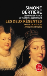Les Reines de France au temps des Bourbons, tome 1 : Les deux régentes