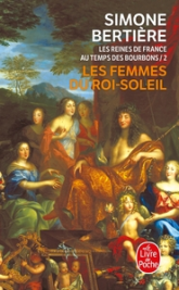 Les Reines de France au temps des Bourbons, tome 2 : Les Femmes du Roi-Soleil