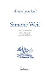 Ainsi parlait Simone Weil: Dits et maximes de vie