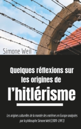 Quelques réflexions sur les origines de l'hitlérisme: Les origines culturelles de la montée des extrêmes en Europe analysées par la philosophe Simone Weil