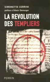 La révolution des Templiers : Une histoire perdue du XIIe siècle