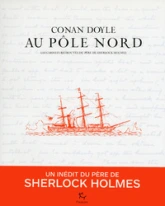 Au pôle Nord : Les carnets retrouvés du père de Sherlock Holmes