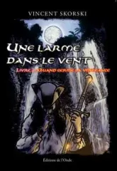 UNE LARME DANS LE VENT : LIVRE 2 - QUAND GERME LA VENGEANCE