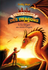 L'École secrète des dragons  - Tome 02 Le Dragon aux cornes d'argent