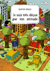 Je suis très déçue par ton attitude
