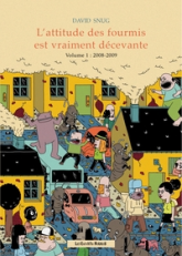 L'attitude des fourmis est vraiment décevante, tome 1 : 2008-2009