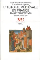 L'histoire médiévale en France. Bilan et perspectives