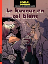 Une enquête de l'inspecteur Canardo, tome 13 : Le buveur en col blanc