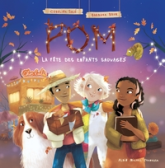 Pom, tome 2 : La fête des enfants sauvages